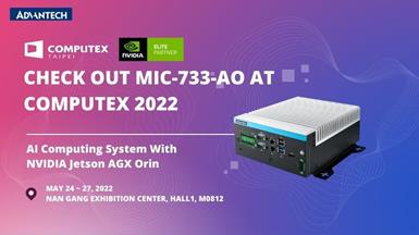 Advantech to Showcase MIC-733-AO Computing System with NVIDIA Jetson AGX Orin at COMPUTEX TAIPEI 2022